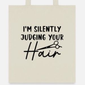 I’m silently Judging your hair tote bag